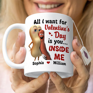 All I Want For Valentine's Day Is You Inside Me Personalized Mug, Couple Gift - Coffee Mug - GoDuckee