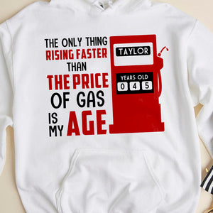 The Only Thing Rising Faster Than The Price of Gas Is My Age, Personalized Shirt, Birthday Shirts - Shirts - GoDuckee