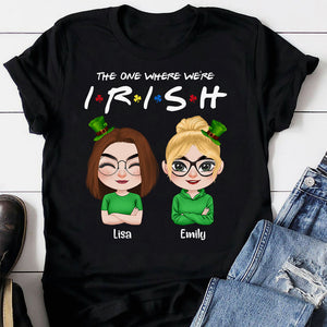 Patrick's Day The One Where We're Irish Personalized Friends Shirt - Shirts - GoDuckee