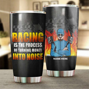 Personalized Racing Tumbler, Turning money into noise - Men - Tumbler Cup - GoDuckee