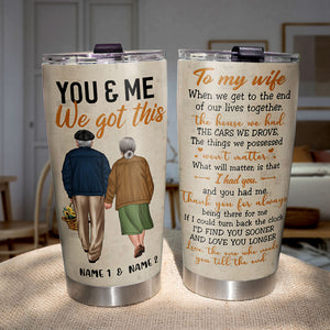 You & Me We Got This, Personalized Tumbler Cup, Gift For Couples, Old Couple Holding Hands - Tumbler Cup - GoDuckee