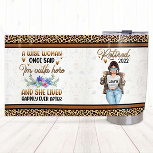 I'm Outta Here And She Lived Happily Ever After, Personalized Tumbler, Gifts for Retired Women - Tumbler Cup - GoDuckee