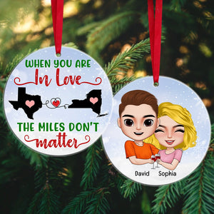 When You Are In Love The Miles Don't Matter Personalized Couple Ornament, Christmas Gift - Ornament - GoDuckee