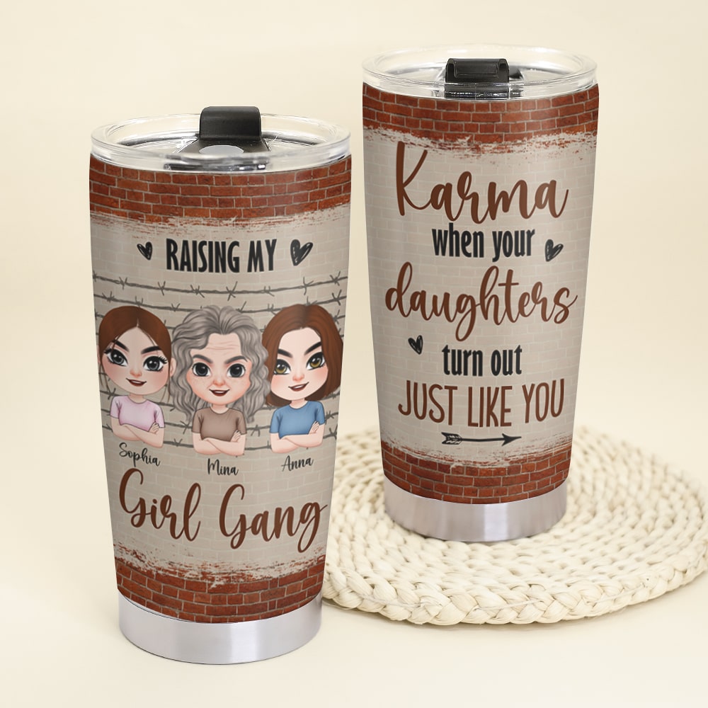 Raising My Girl Gang Karma When Your Daughters Turn Out Just Like You - Mother's Day Tumbler - Gift For Mom - Tumbler Cup - GoDuckee