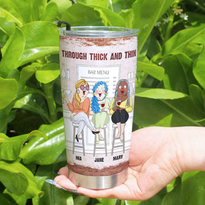 Through Thick And Thin, Good Friends Personalized Tumbler Gift - Tumbler Cup - GoDuckee