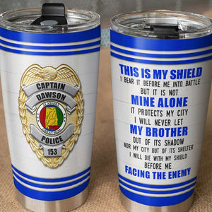 Personalized Police Tumbler Cup This Is My Shield - Tumbler Cup - GoDuckee