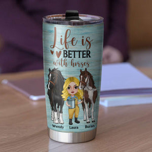 Life Is Better With Horses Test You Teach You Bring Out The Best In You, Personalized Tumbler, Gift for Horse Lovers - Tumbler Cup - GoDuckee