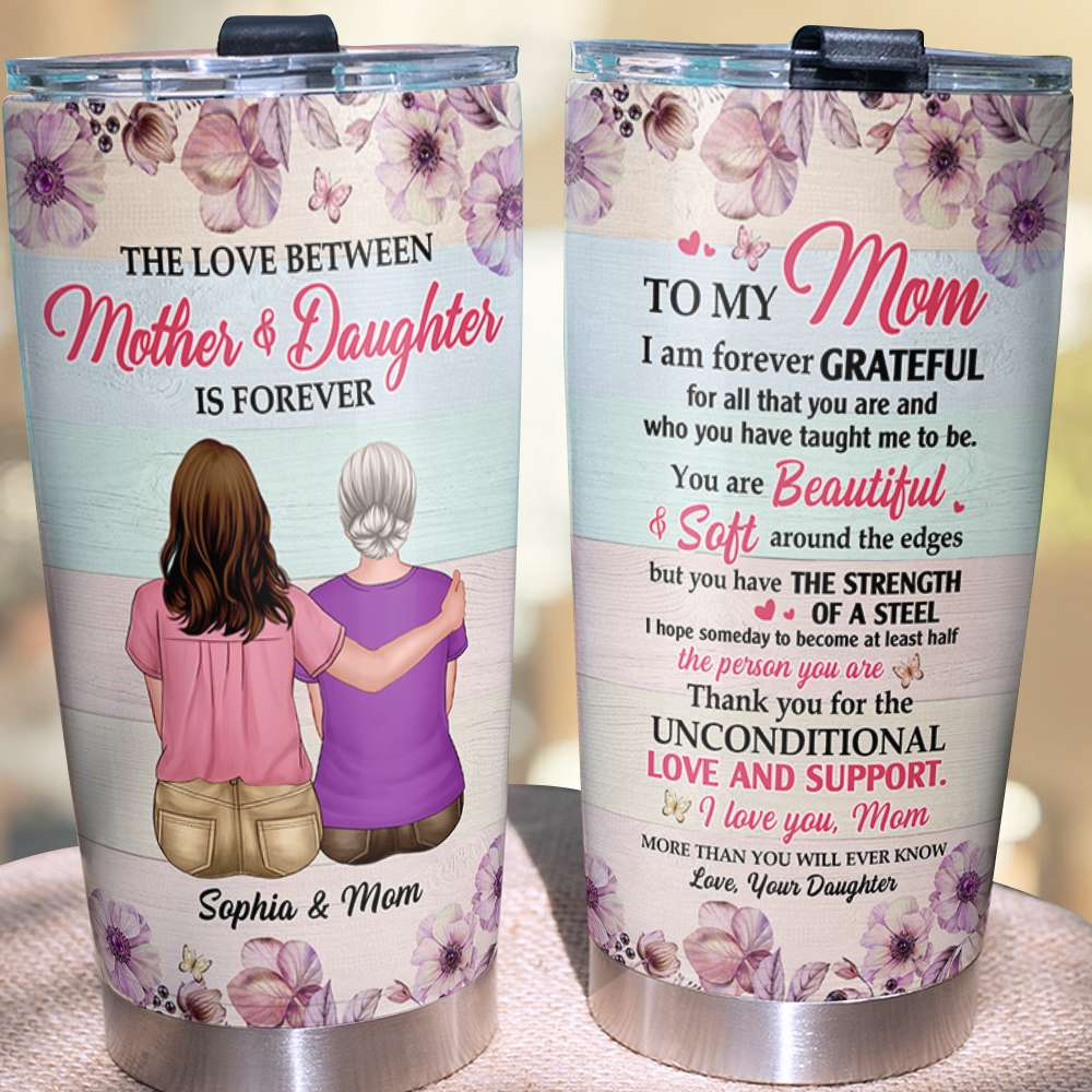 The Love Between Mother And Daughter Is Forever Personalized Tumbler Cup, Mother Gift - Tumbler Cup - GoDuckee