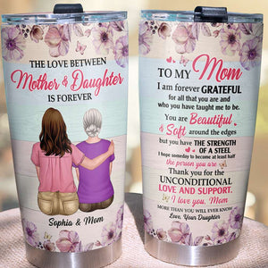 The Love Between Mother And Daughter Is Forever Personalized Tumbler Cup, Mother Gift - Tumbler Cup - GoDuckee