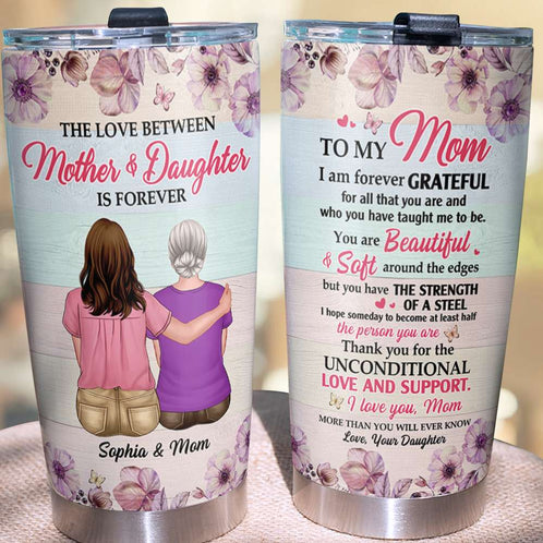 The Love Between Mother And Daughter Is Forever Personalized Tumbler Cup, Mother Gift - Tumbler Cup - GoDuckee