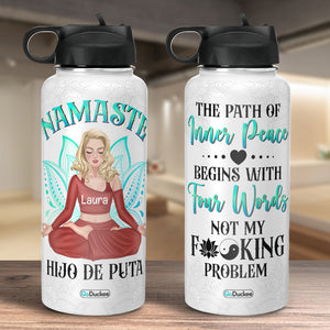 The Path of Inner Peace Begins with 4 words Not My F*cking Problem, Personalized Water Bottle, Funny Gifts for Yoga Lovers - Water Bottles - GoDuckee