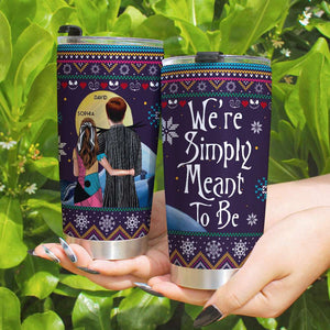We're Simply Meant To Be, Personalized Christmas Couple Ugly Sweater Tumbler - Tumbler Cup - GoDuckee