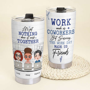 Let's Get Nothing Done At Work Together, Coworkers Personalized Tumbler - Tumbler Cup - GoDuckee