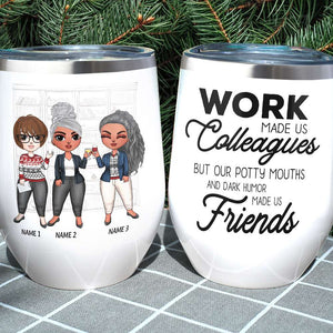 Personalized Girl Bestie Dolls Wine Tumbler - Work Made Us Colleagues, Potty Mouth & Dark Humor - Wine Tumbler - GoDuckee