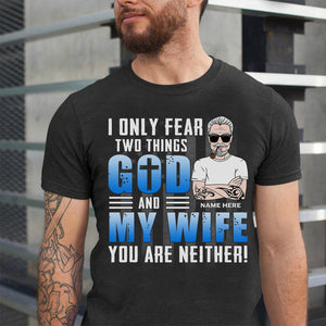 Personalized Gifts For Him, Only fear two things God and a crazy wife, Custom Shirts - Shirts - GoDuckee