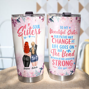 The Bond Between Us Will Always Be Strong, Personalized Tumbler, Gift For Sisters - Tumbler Cup - GoDuckee