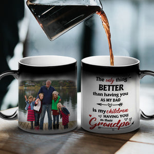 The Only Thing Better Than Having You As My Dad Is My Children Having You As Their Grandpa Personalized Dad Magic Mug - Magic Mug - GoDuckee