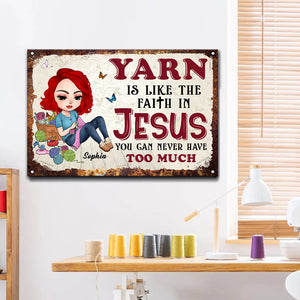 Yarn Is Like The Faith In Jesus You Can Never Have Too Much, Personalized Metal Art, Gifts for Crochet Lovers - Metal Wall Art - GoDuckee