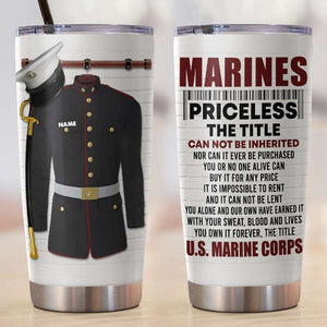 Personalized Marine Tumbler Cup - The Priceless Title - You Own It Forever - Marine Uniform - Tumbler Cup - GoDuckee