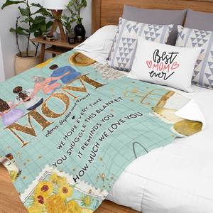 Mom We Hope Every Time You Snuggle This Blanket It Reminds You How Much We Love You - Mother's Day Blanket - Mother's Day Gift - Personalized Blanket - Gift For Mom - Blanket - GoDuckee