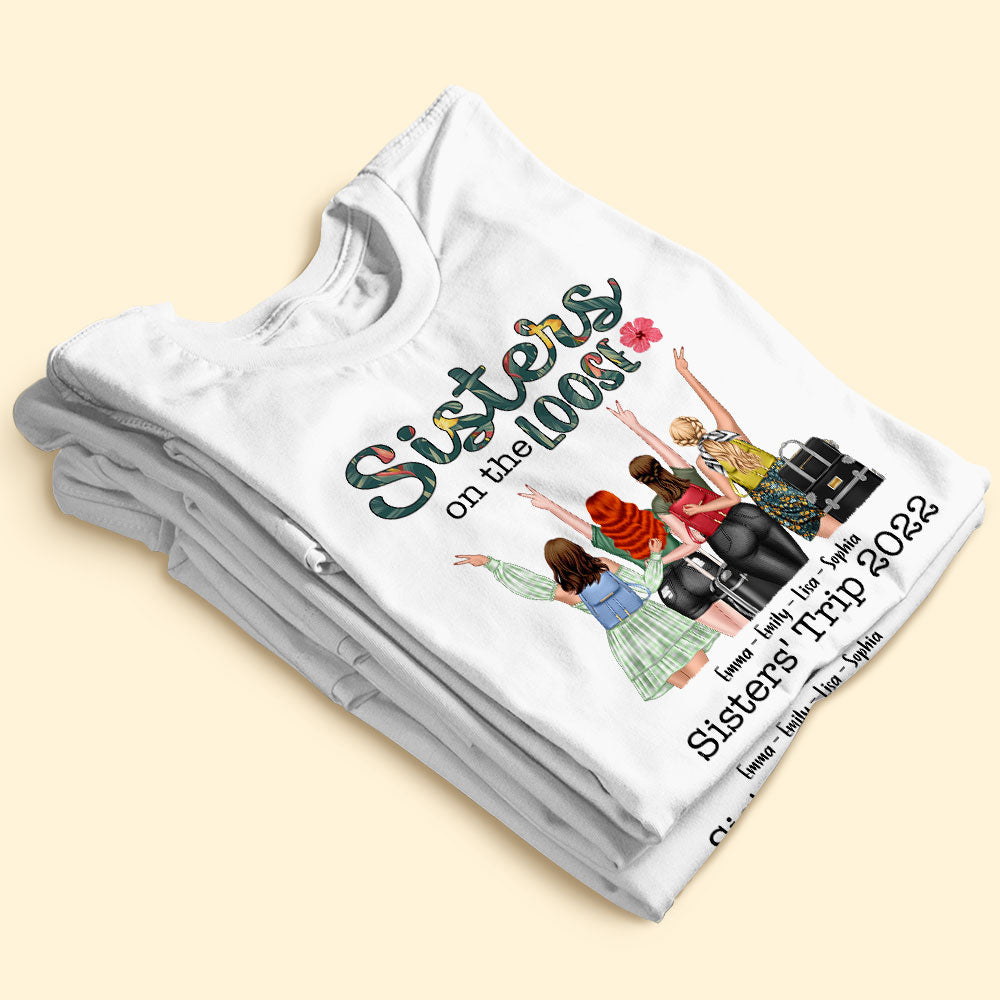 Sisters On The Loose Personalized Travel Sisters Shirt Gift For Her - Shirts - GoDuckee