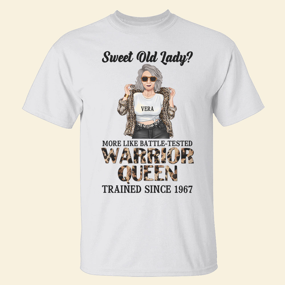 Sweet Old Lady More Like Battle Tested Warrior Queen Personalized Birthday Shirts,Gift For Woman - Shirts - GoDuckee