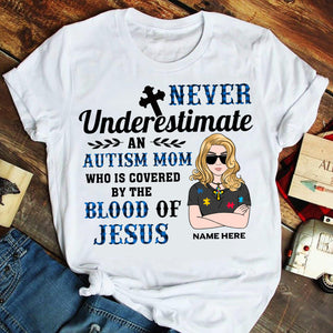 Personalized Gifts For Autism Mom, Never underestimate women is covered by the blood of Jesus, Custom Shirts - Shirts - GoDuckee
