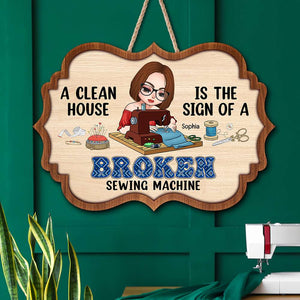 The Sign Of A Broken Sewing Machine, Personalized Sewing Wood Sign, Gift for Sewing Girl - Wood Sign - GoDuckee