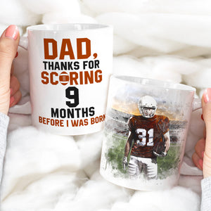 Dad Thanks for Scoring 9 Months Before I Was Born, Personalized White Mug, Gifts for Dads - Coffee Mug - GoDuckee