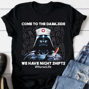 Come To Dark Side We Have Night Shifts, Personalized Funny Nurse Shirt - Shirts - GoDuckee