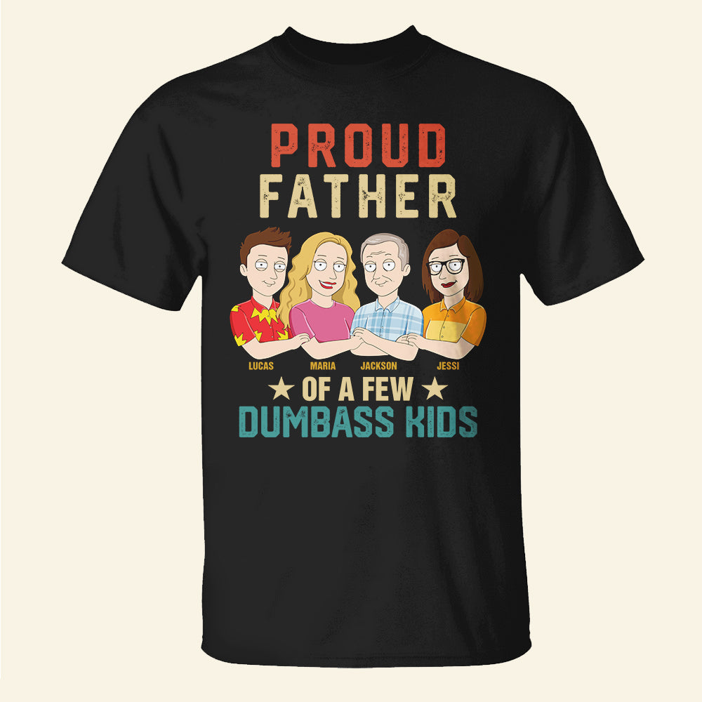Proud Father Of A Few Dumbass Kids Personalized Shirts, Gift For Dad, Grandpa, Uncle - Shirts - GoDuckee