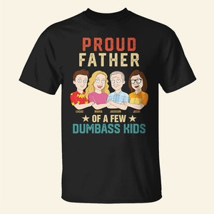 Proud Father Of A Few Dumbass Kids Personalized Shirts, Gift For Dad, Grandpa, Uncle - Shirts - GoDuckee