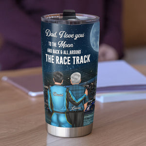 Personalized Father's Day Racing Tumbler Cup - Dad, I Love You To The Moon And Back & All Around The Race Track - Tumbler Cup - GoDuckee