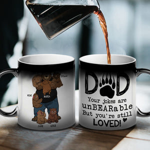 Dad Your Jokes Are Unbearable But You're Still Loved Personalized Dad Mug - Magic Mug - GoDuckee