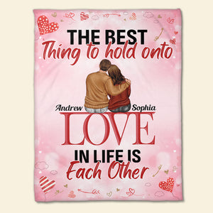 The Best Thing To Hold Onto In Life Is Each Other Personalized Blanket, Gift For Couple - Blanket - GoDuckee