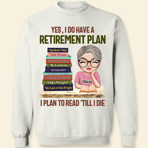 Yes, I Do Have A Retirement Plan, Personalized Shirt, Gift For Book Lover - Shirts - GoDuckee