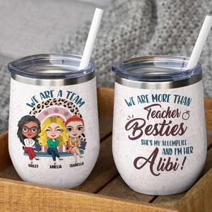 We Are More Than Teacher Besties She's My Accomplice And I'm Her Alibi, Best Friend Wine Tumbler - Wine Tumbler - GoDuckee