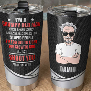 Personalized Tumbler For Papa, Old Man I'm A Grumpy Old Man I'll Just Shoot You And Be Done With It - Tumbler Cup - GoDuckee