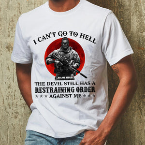 Veteran I Can't Go To Hell The Devil Still Has A Restraining Order Against Me Custom Shirts - Shirts - GoDuckee