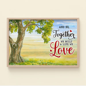 Together We Built A Life We Love, Personalized Couple Poster - Poster & Canvas - GoDuckee