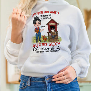 I Never Dreamed I'd Grow Up To Be A Super Sexy Chicken Lady, Personalized Shirt, Gift For Her - Shirts - GoDuckee