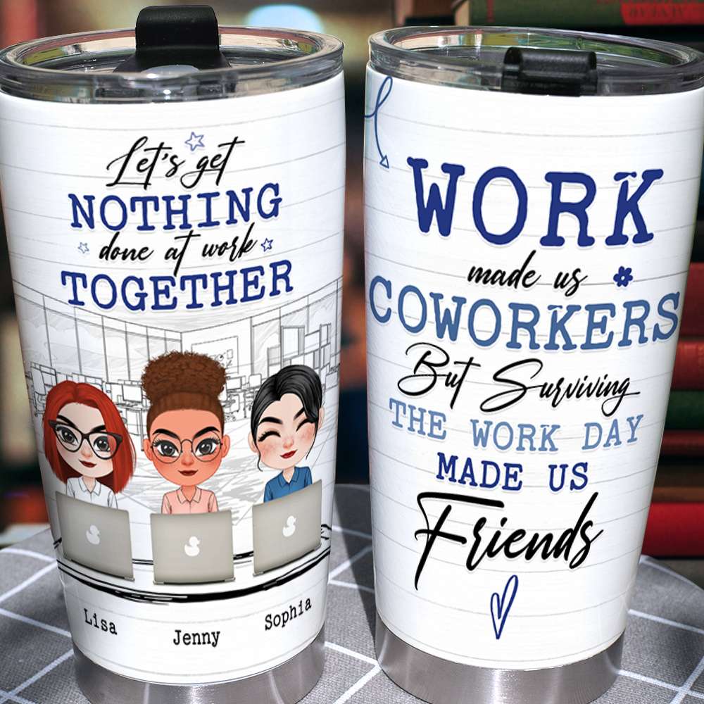 Let's Get Nothing Done At Work Together, Coworkers Personalized Tumbler - Tumbler Cup - GoDuckee