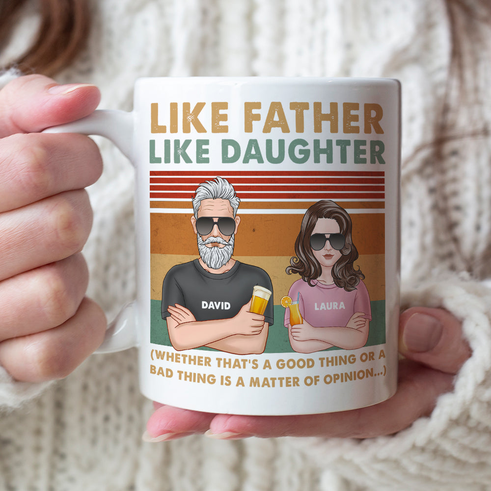 Dad Like Father Like Daughter - Bad Thing or Good Thing Matter of Opinion, Personalized White Mug, Funny Dad Gifts - Coffee Mug - GoDuckee