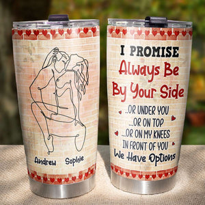 I Promise To Always Be By Your Side Personalized Tumbler Cup, Couple Gift - Tumbler Cup - GoDuckee