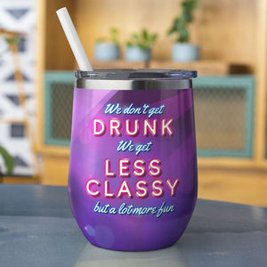 We Don't Get Drunk Personalized Tumbler Cup, Friends Gift - Tumbler Cup - GoDuckee