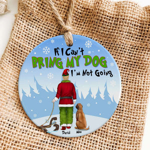 Dog If I Can't Bring My Dog I'm Not Going Personalized Ceramic Ornament - Ornament - GoDuckee