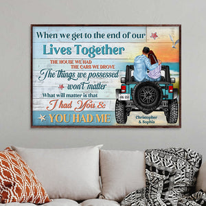 When We Get To The End Of Our Lives Together Personalized Car Canvas Printed, Gift For Couple - Poster & Canvas - GoDuckee