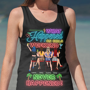 What Happened On Girls Weekend Never Happened, Personalized Shirt, Gift for Besties - Shirts - GoDuckee