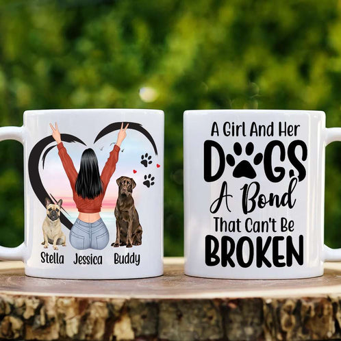 A Girl And Her Dogs A Bond That Can't Be Broken Personalized Mug, Gift For Dog Lover - Coffee Mug - GoDuckee
