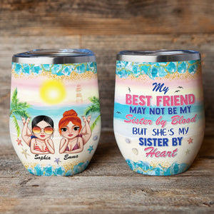 My Best Friend May Not Be My Sister By Blood - Personalized Wine Tumbler - Gift For Besties/Friends - Wine Tumbler - GoDuckee